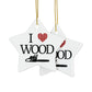 I Love Wood 2-Sided Ornament