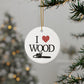 I Love Wood 2-Sided Ornament