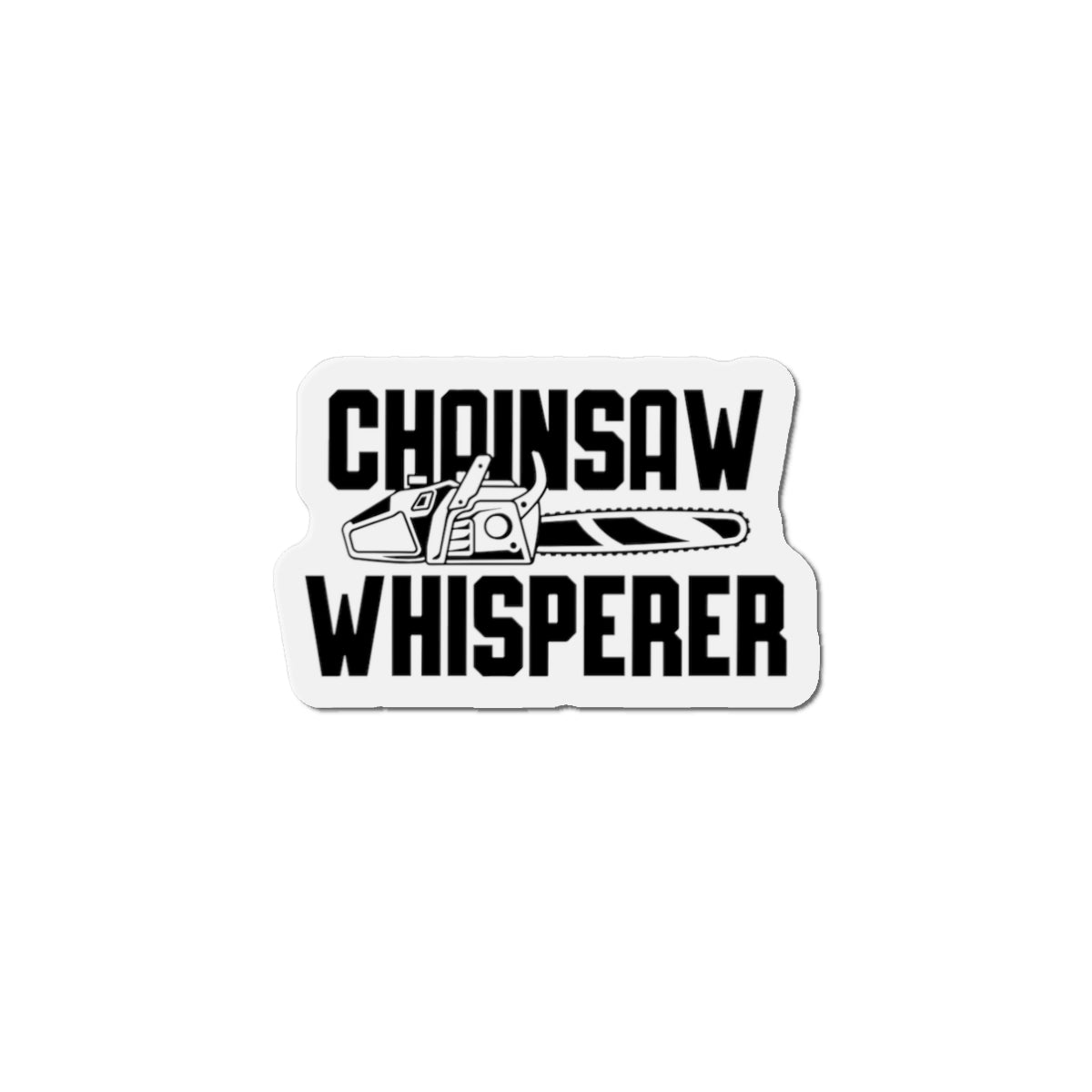 Chainsaw Whisperer Die-Cut Magnet