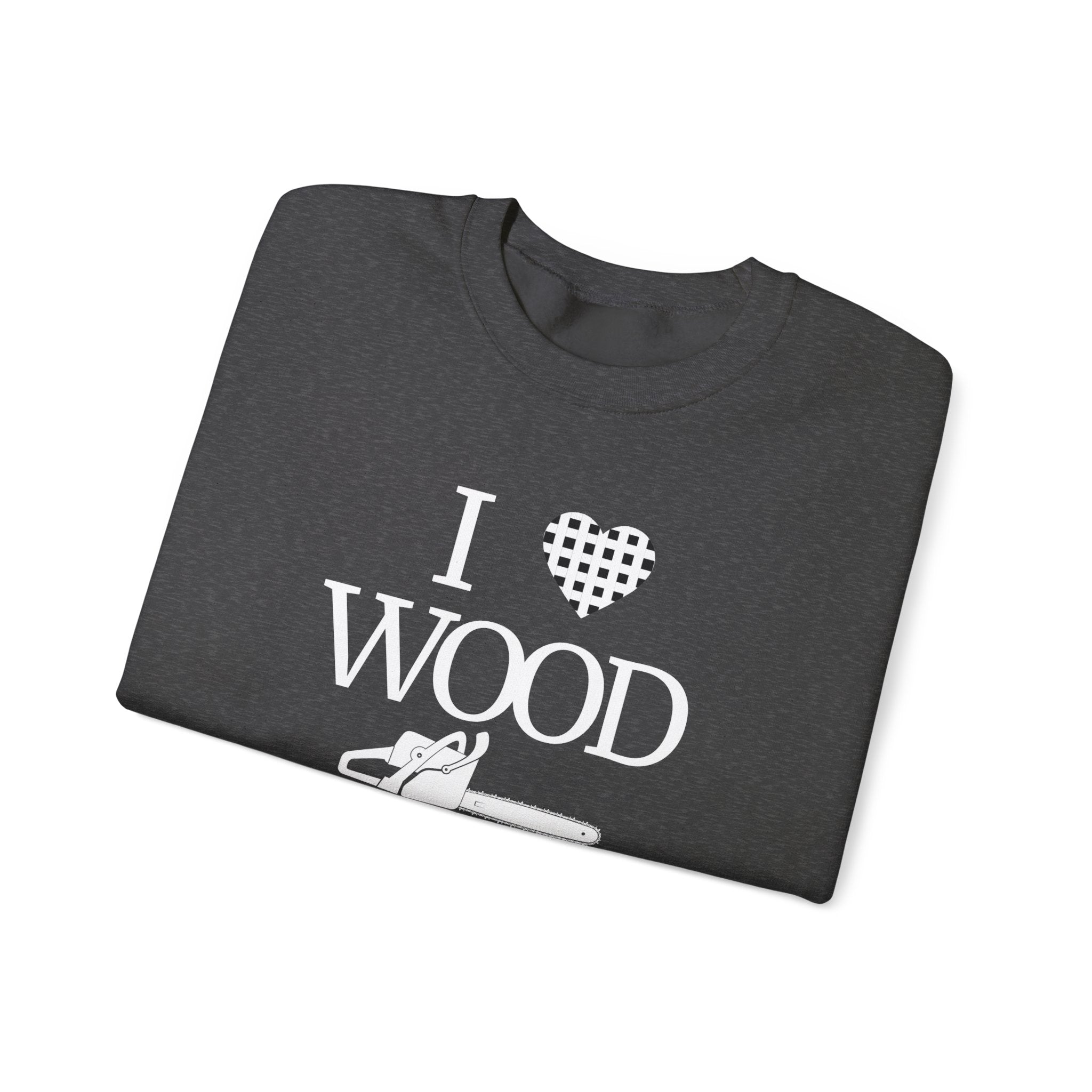 I Love Wood Unisex Crewneck Sweatshirt