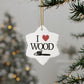 I Love Wood 2-Sided Ornament