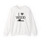 I Love Wood Unisex Crewneck Sweatshirt