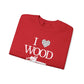 I Love Wood Unisex Crewneck Sweatshirt