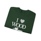 I Love Wood Unisex Crewneck Sweatshirt