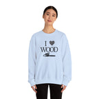 I Love Wood Unisex Crewneck Sweatshirt