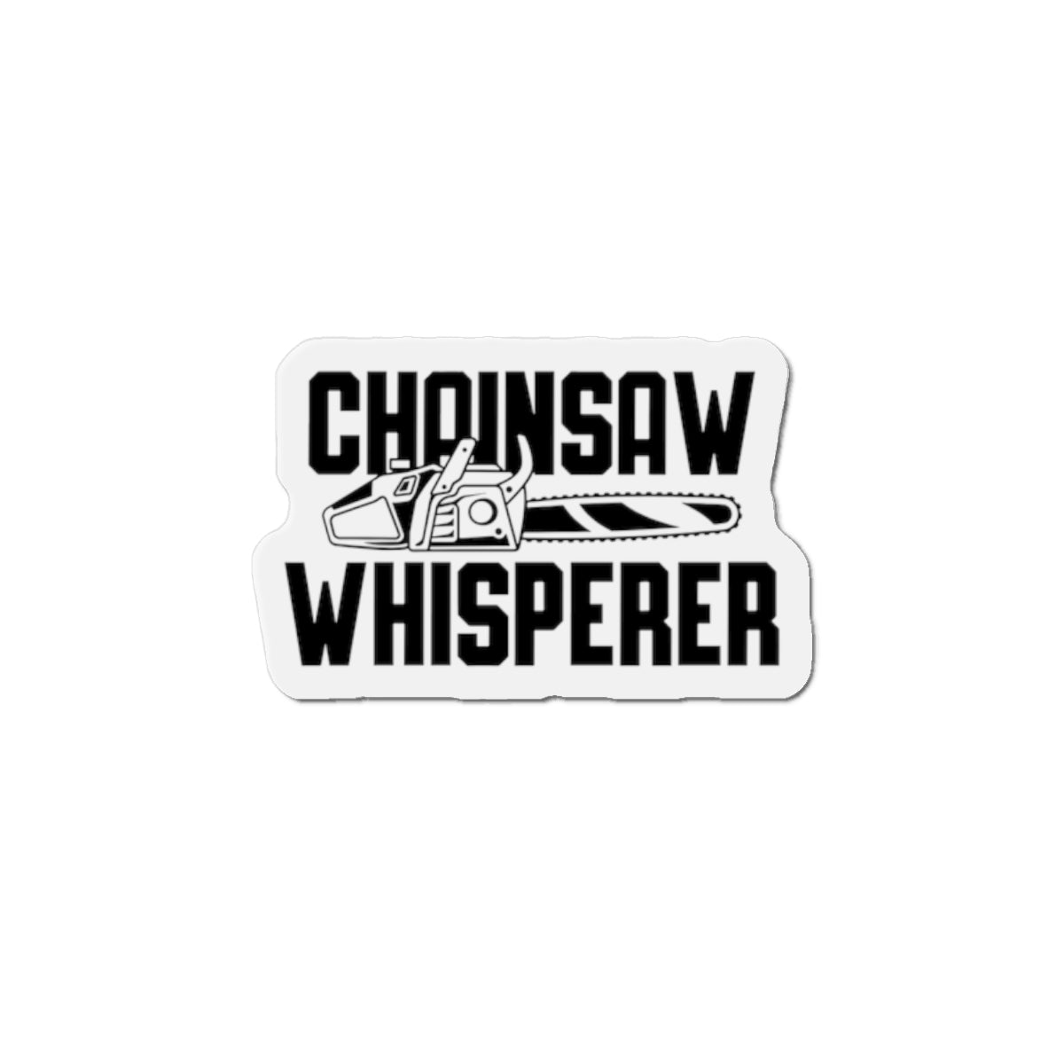 Chainsaw Whisperer Die-Cut Magnet