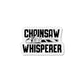 Chainsaw Whisperer Die-Cut Magnet